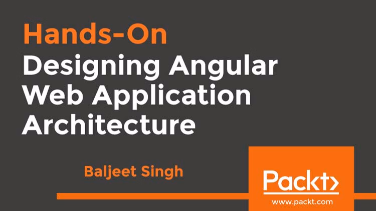 Hands-On Designing Angular Web Application Architecture