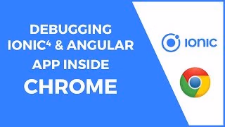 Debugging Ionic 4 and Angular Application Inside Chrome