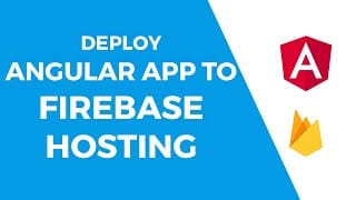 Deploy Angular 6 Applications to Firebase Hosting